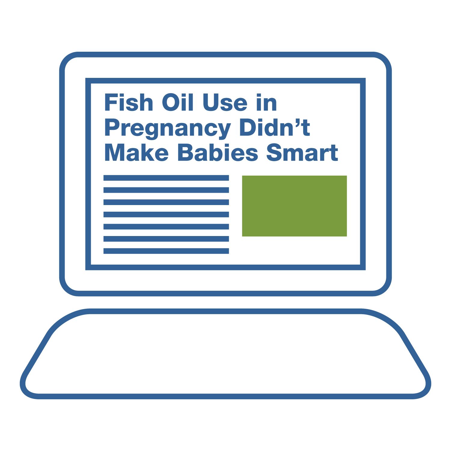 Headline: Fish oil use in pregnancy didn't make babies smart