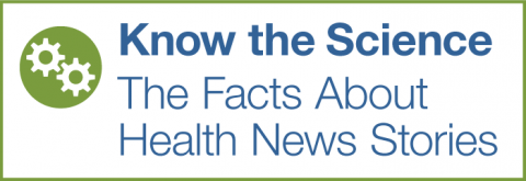 Know the Science: The Facts About Health News Stories