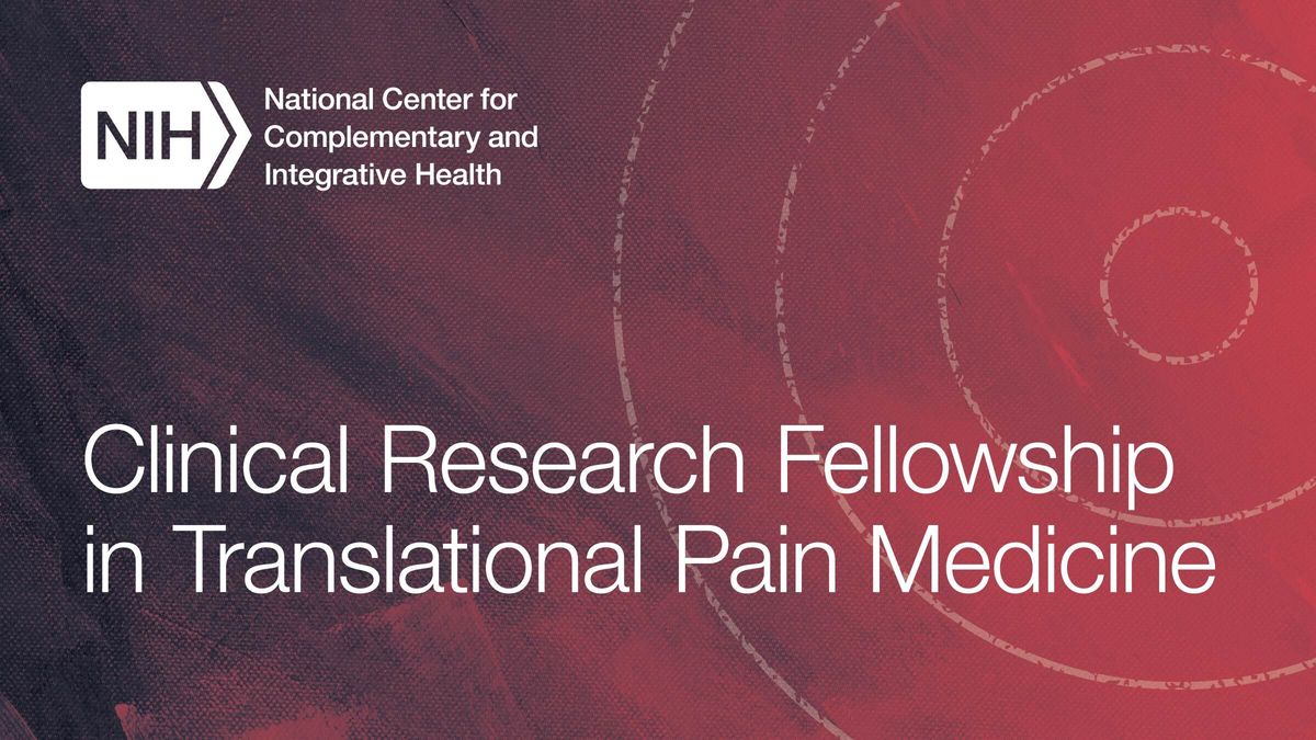 Clinical Research Fellowship In Translational Pain Medicine | NCCIH